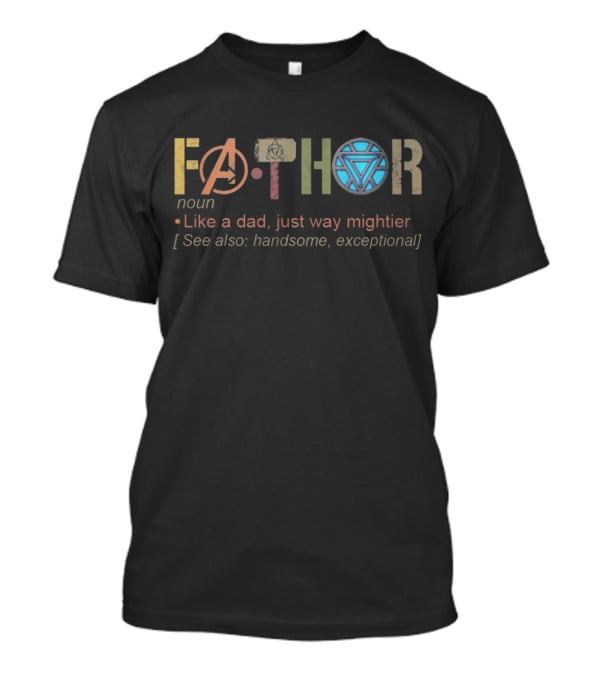 Fathor Like A Dad Just Way Mightier Avengers Thor Iron Man T-Shirt