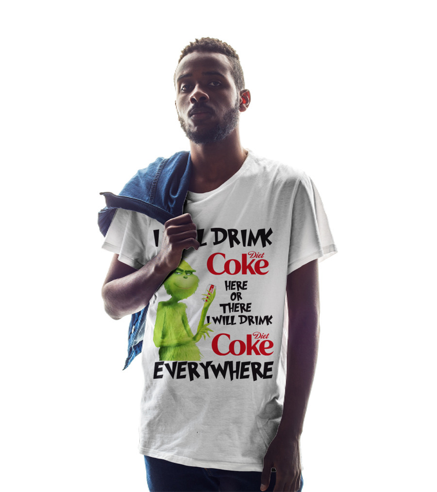I Will Drink Diet Coke Here Or There I Will Drink Diet Coke Everywhere Grinch T-Shirt