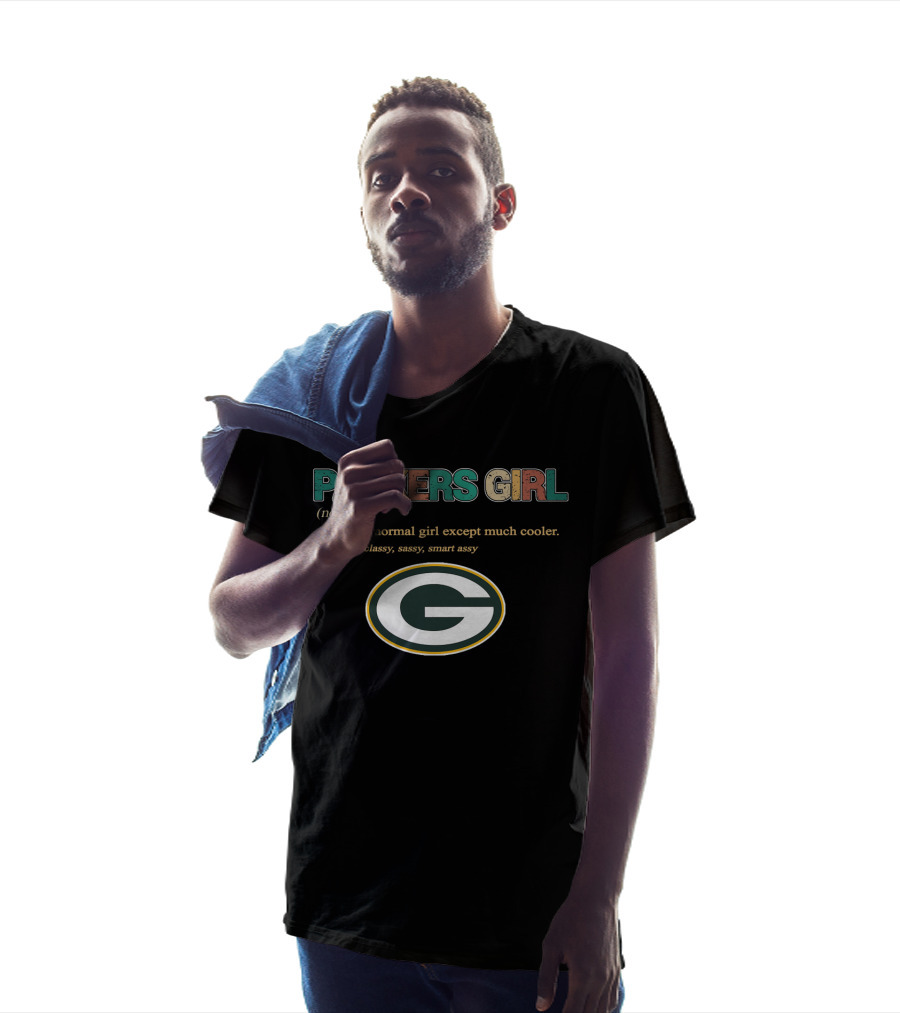 Packers Girl Like A Normal Girl Except Much Cooler Classy Sassy Smart Assy T-Shirt