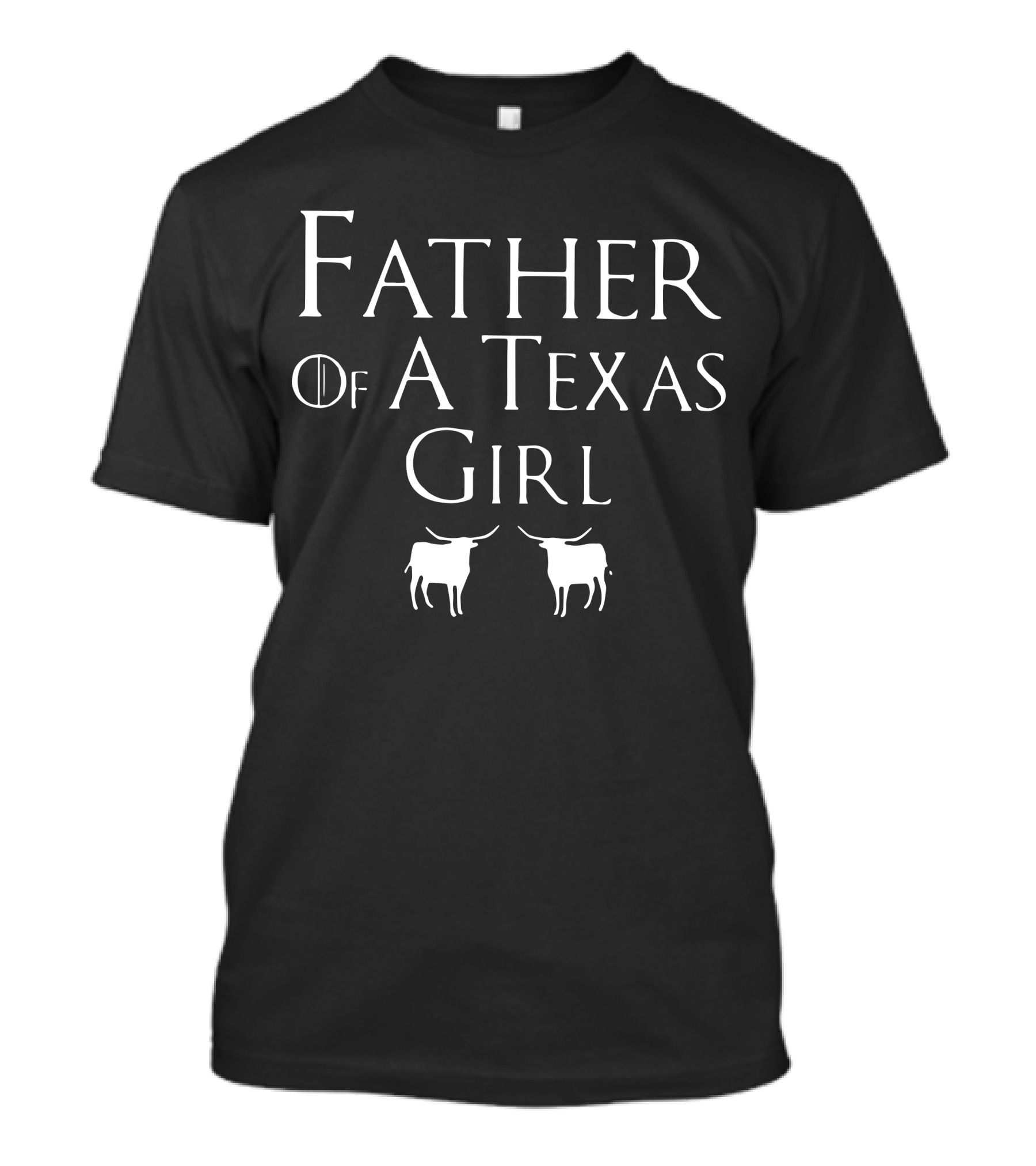 Father Of A Texas Girl Game Of Thrones Longhorns T-Shirt