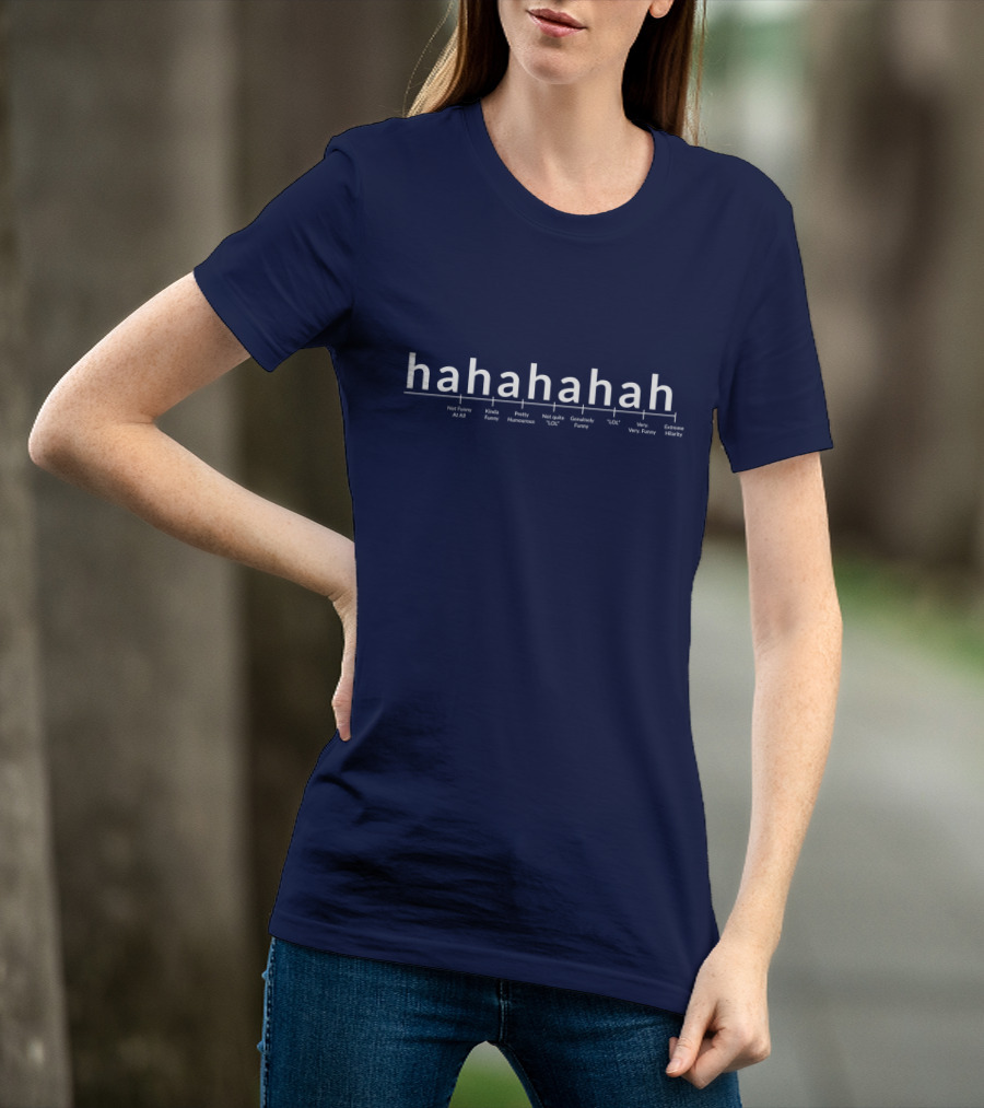 Hahahahah Funny Scale Not Funny LOL Very Extreme Hilarity T-Shirt
