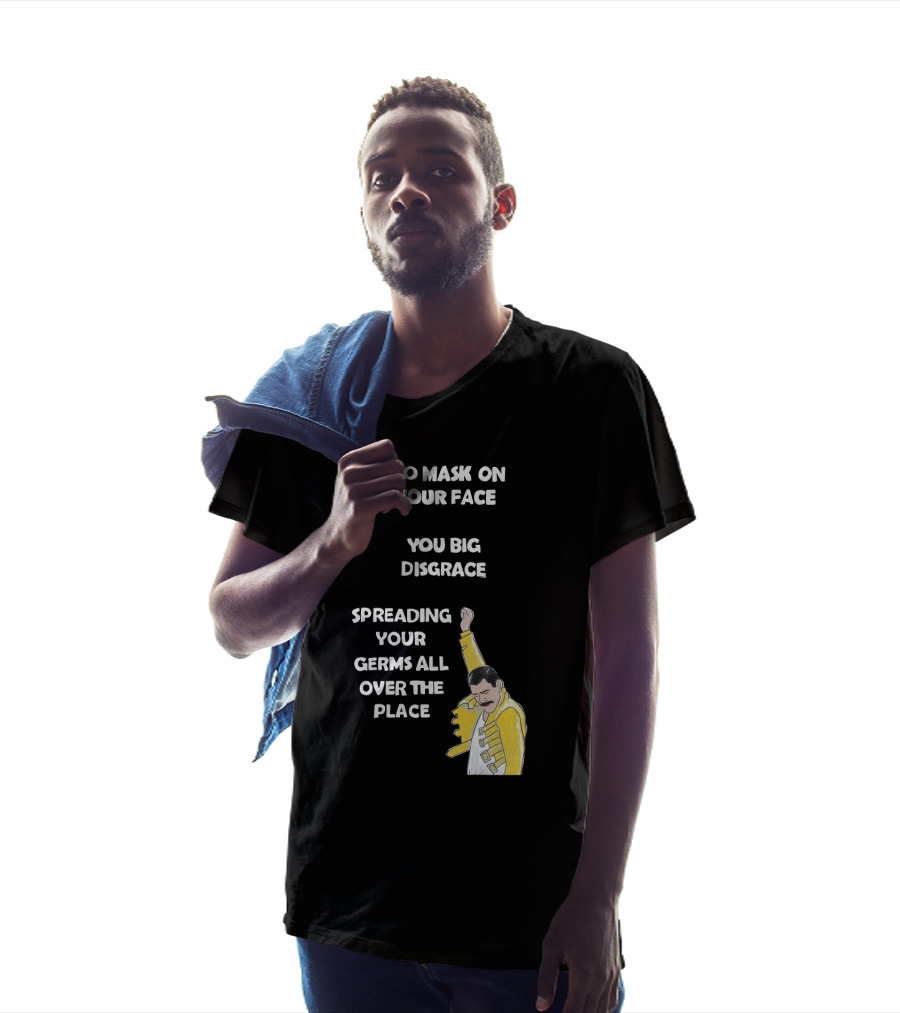 No Mask On Your Face You Big Disgrace Spreading Your Germs All Over The Place T-Shirt