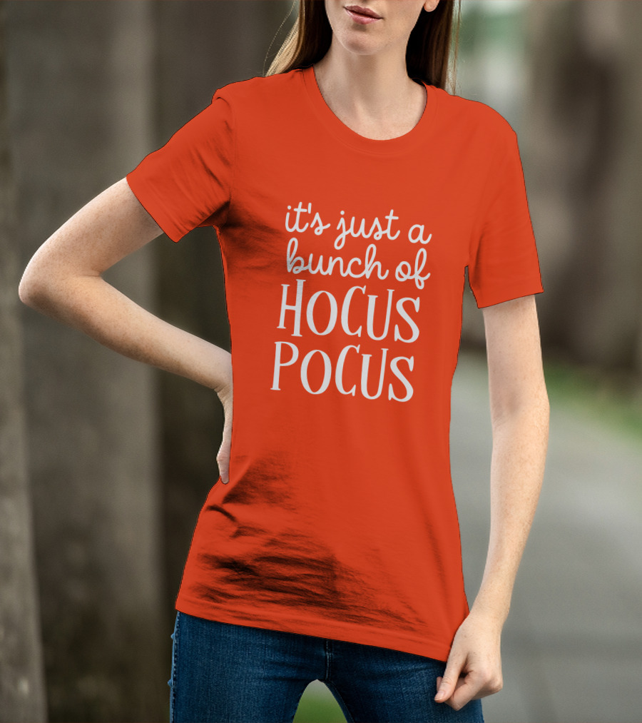 It's Just A Bunch Of Hocus Pocus Halloween Witch T-Shirt