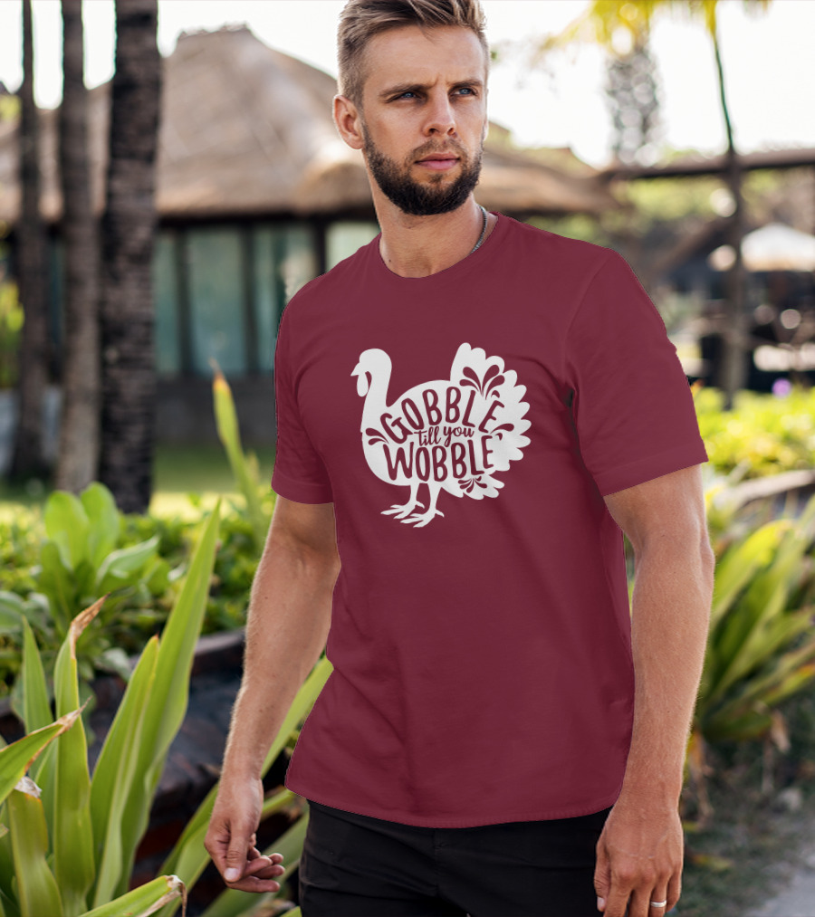 Gobble Till You Wobble Thanksgiving Funny Fall T-Shirt