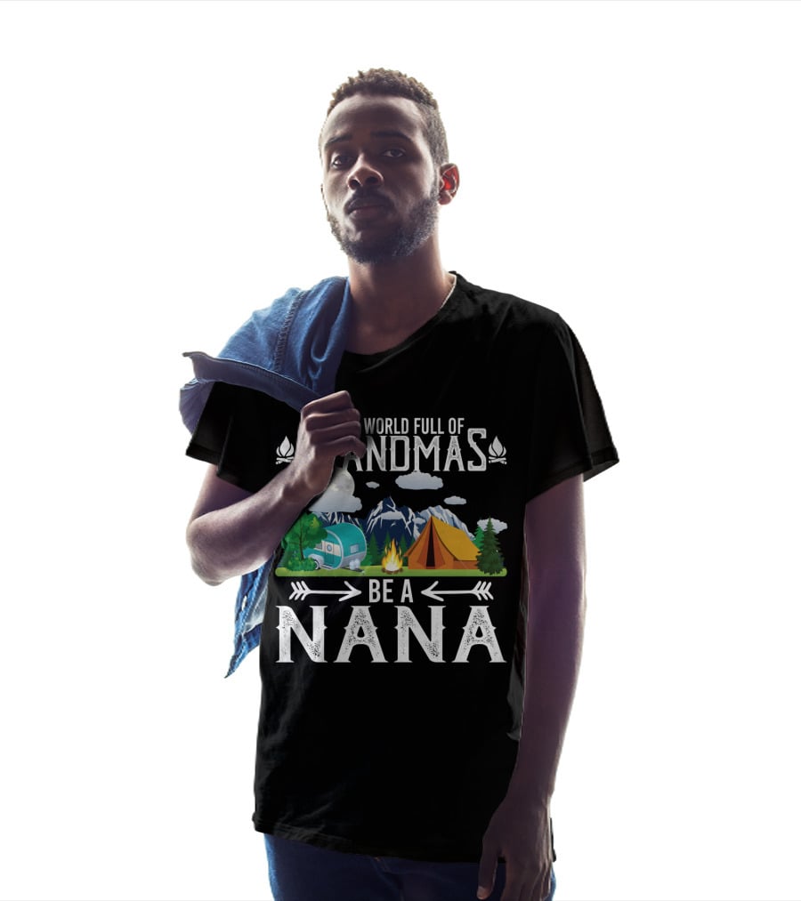 In The World Full Of Grandmas Be A Nana Funny Camping Mountains Campfire Tent Camper Clouds T-Shirt