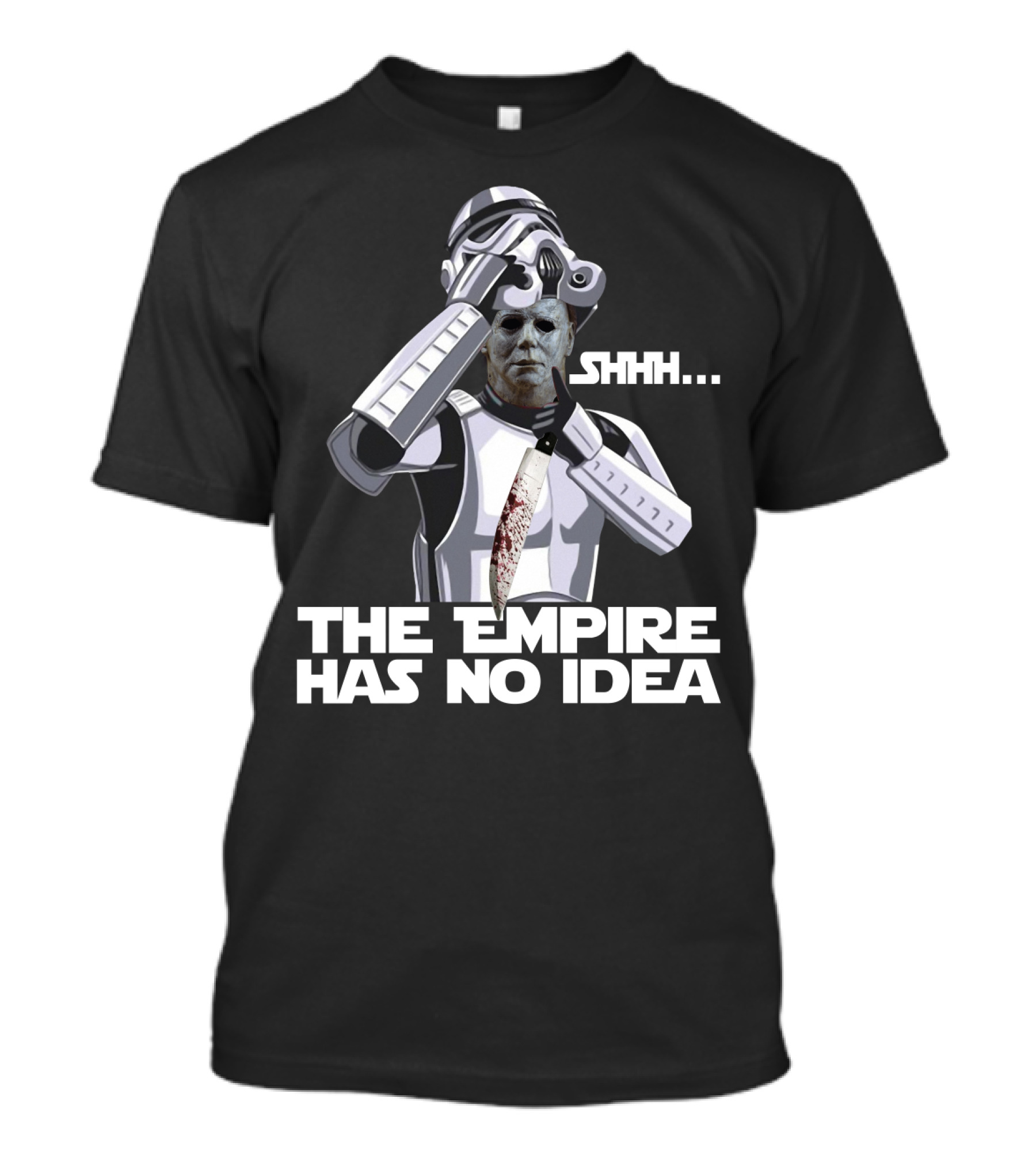 Michael Myers Stormtrooper Costume Shhh The Empire Has No Idea T-Shirt