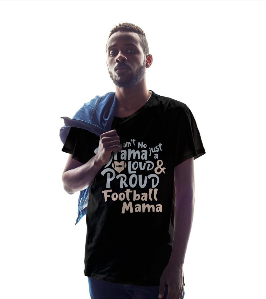 Ain't No Drama Just A Loud And Proud Football Mama With Heart Football T-Shirt