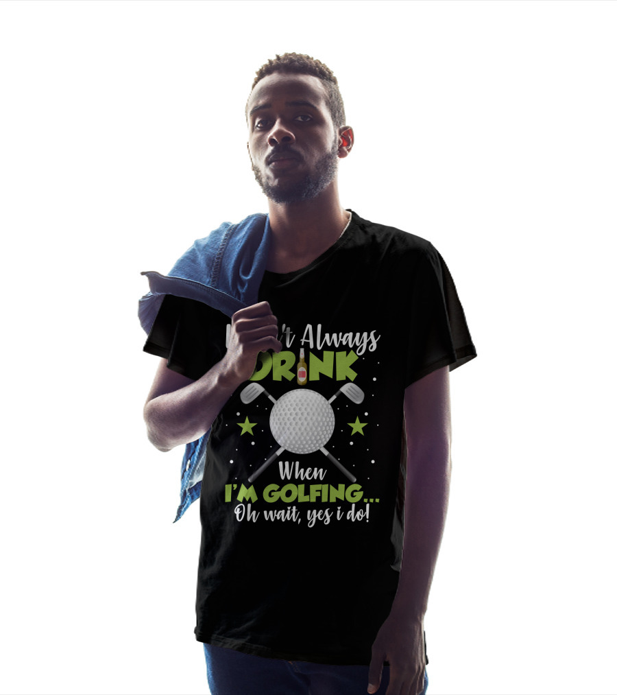 I Don_t Always Drink When I_m Golfing Oh Wait Yes I Do Golf Ball Beer Bottle Crossed Clubs Fun T-Shirt