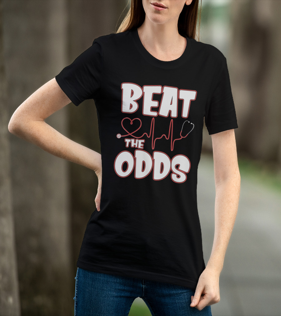 Beat The Odds Funny Nurse Sarcasm Stethoscope Heartbeat T-Shirt