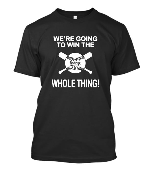 We're Going To Win The Whole Thing Homage Baseball T-Shirt
