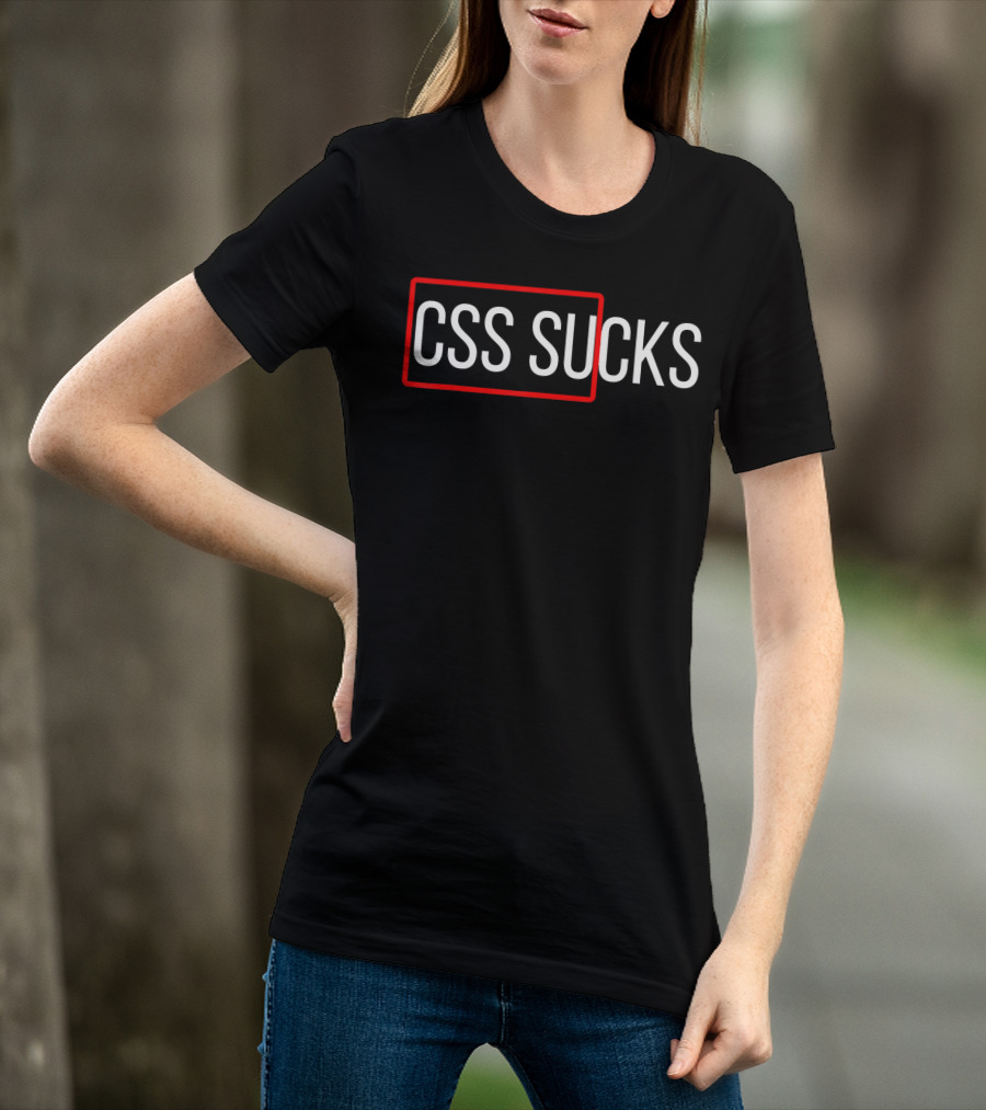 CSS Sucks CSS Programming Funny Programmers T-Shirt