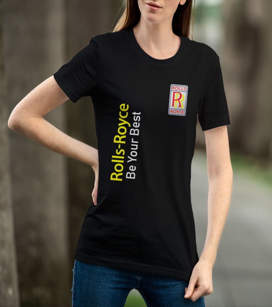Rolls-Royce Be Your Best Rolls Royce T-Shirt