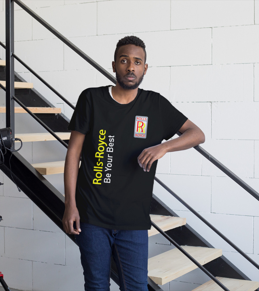 Rolls-Royce Be Your Best Rolls Royce T-Shirt