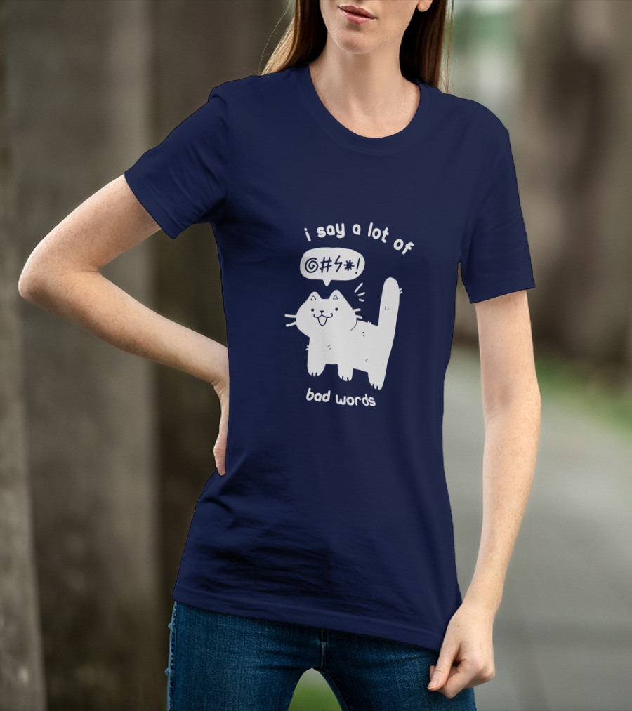 I Say A Lot Of Bad Words Cat T-Shirt