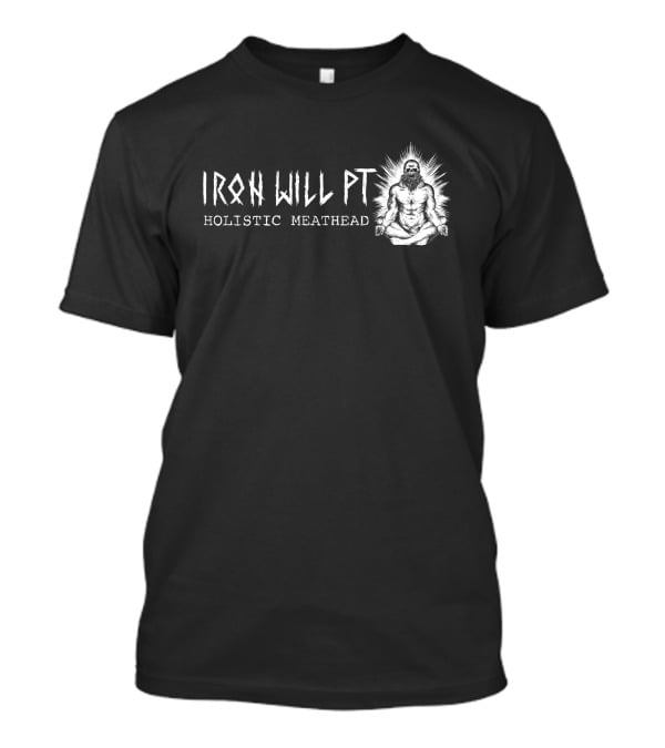 Iron Will Pt Holistic Meathead Meditating Figure T-Shirt
