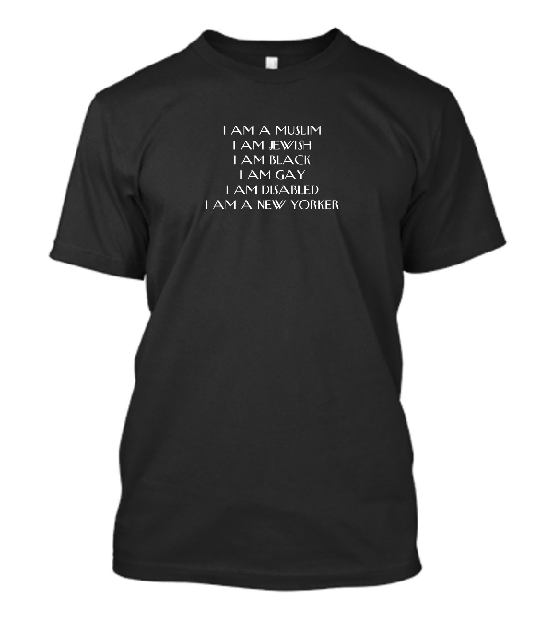 I Am A Muslim I Am Jewish I Am Black I Am Gay I Am Disabled I Am A New Yorker T-Shirt