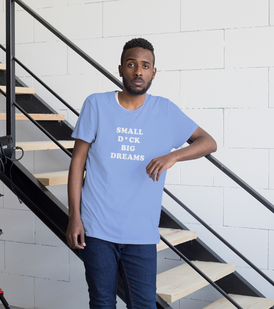 Steezy Kane Merch Small D*ck Big Dreams T-Shirt