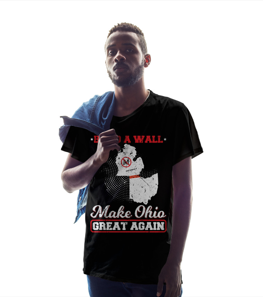 Build A Wall Make Ohio Great Again Ann Arbor State T-Shirt