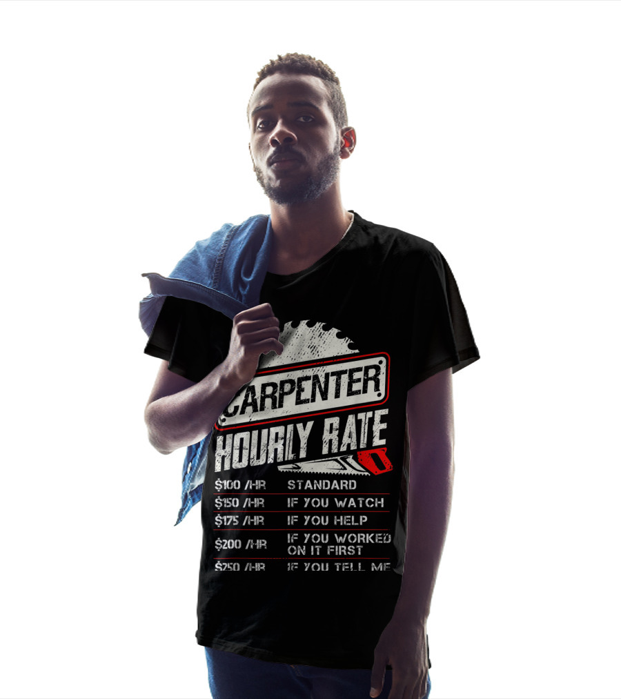 Carpenter Hourly Rate Standard Watch Help Worked Tell Me T-Shirt