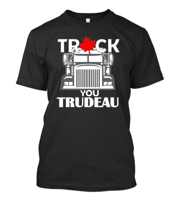 TRUCK You Trudeau Canada Maple Leaf Truck T-Shirt