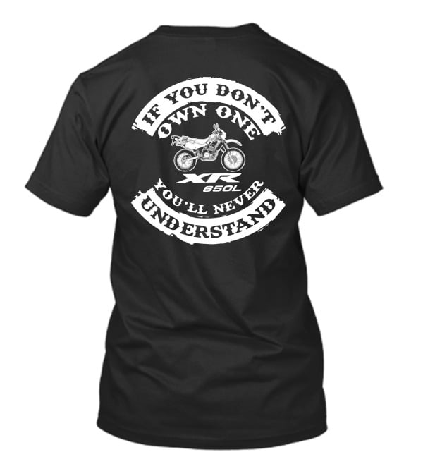 If You Don’t Own One You’ll Never Understand Honda XR 650L Motorcycle T-Shirt