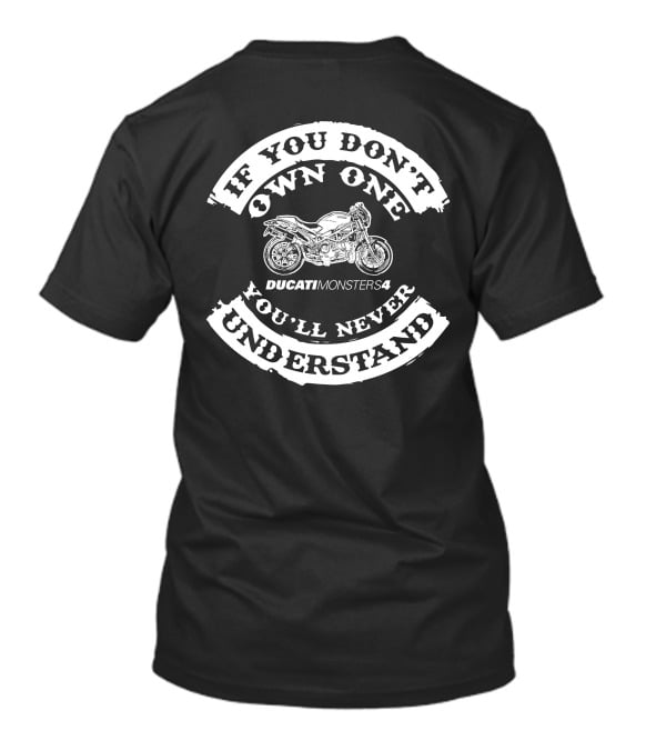 IF YOU DON'T OWN ONE YOU'LL NEVER UNDERSTAND DUCATI MONSTER S4 T-Shirt