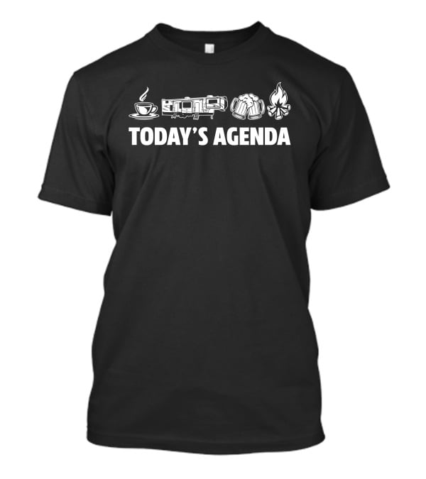 Today's Agenda Coffee Camper Beer Campfire Forest River Wildwood Heritage Glen 378FL T-Shirt