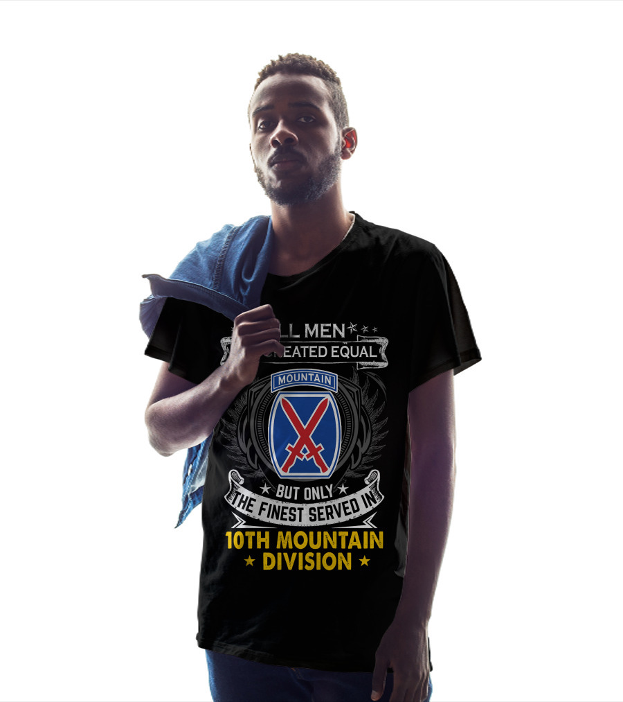 All Men Are Created Equal But Only The Finest Served In 10Th Mountain Division T-Shirt