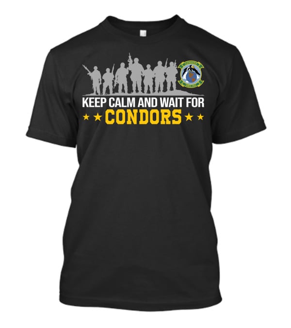 Keep Calm And Wait For Condors Hmh-464 T-Shirt