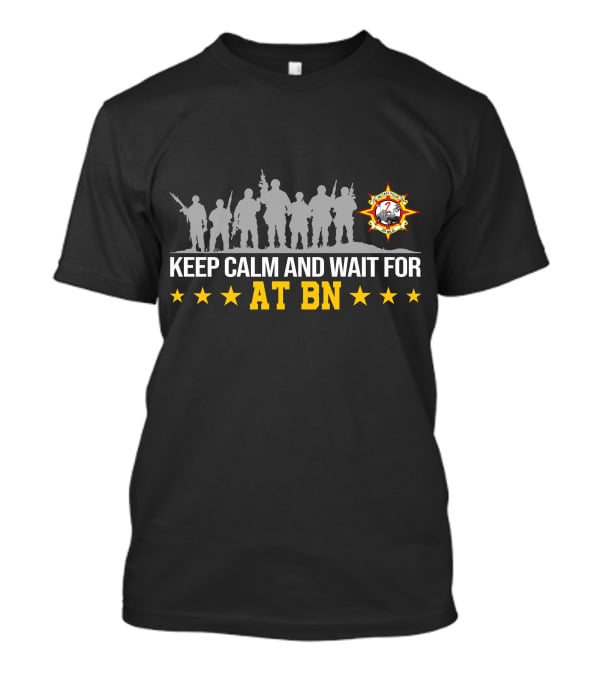 Keep Calm And Wait For Anti-Terrorism Battalion At Bn With Silhouetted Soldiers And Star T-Shirt