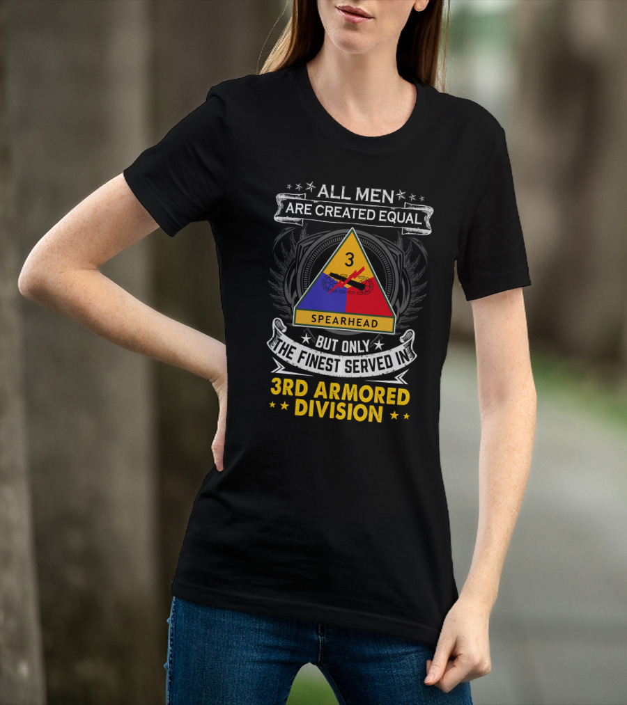 3rd Armored Division All Men Are Created Equal But Only The Finest Served Spearhead T-Shirt