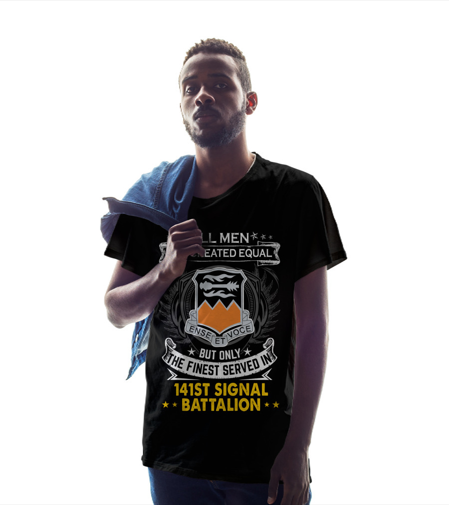 ALL MEN ARE CREATED EQUAL BUT ONLY THE FINEST SERVED IN 141ST SIGNAL BATTALION ENSE ET VOCE T-Shirt