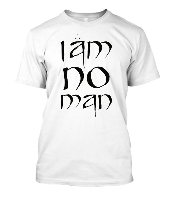 I Am No Man Donmarshall72 Merch T-Shirt