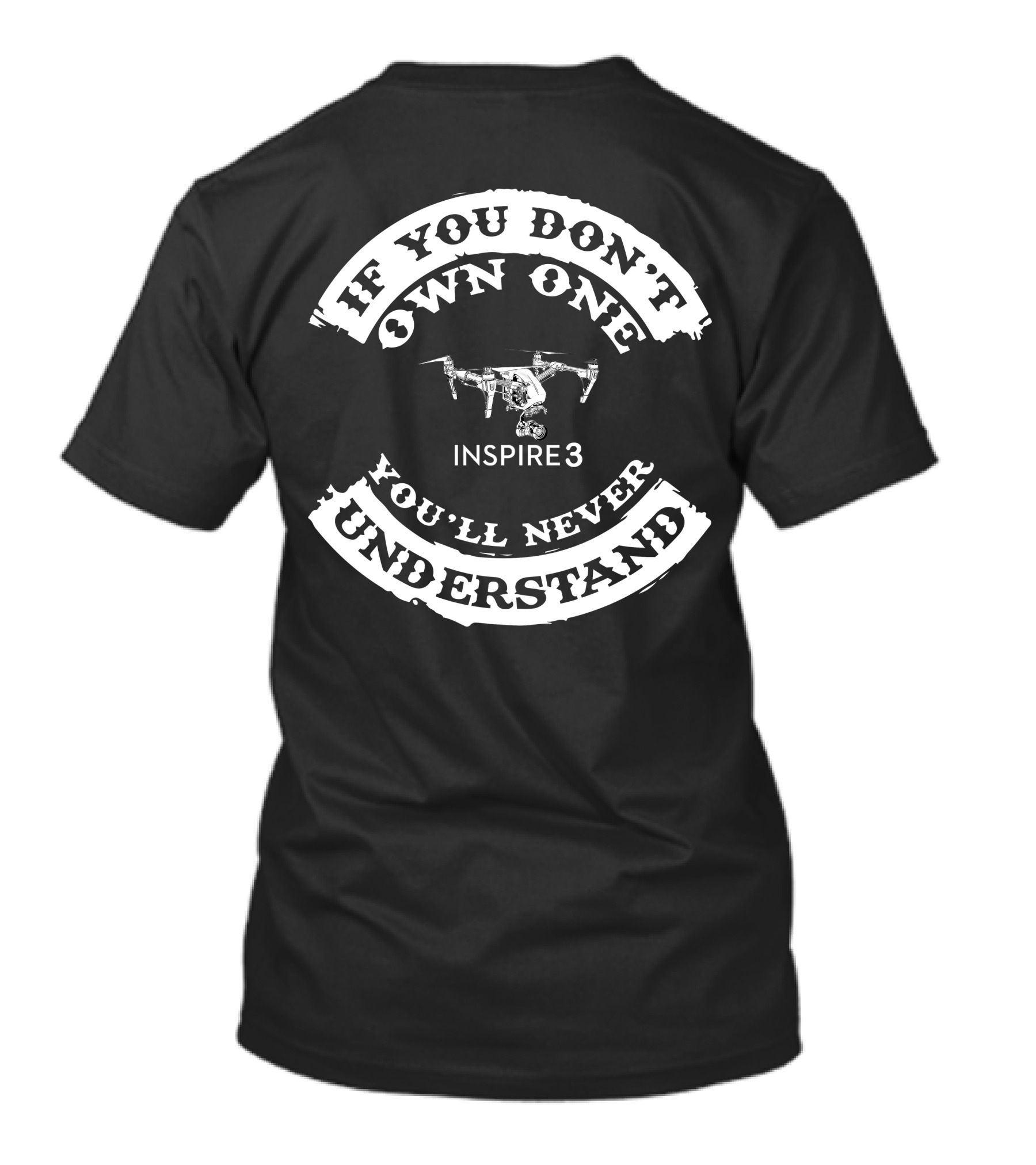 If You Don't Own One You'll Never Understand Inspire 3 T-Shirt