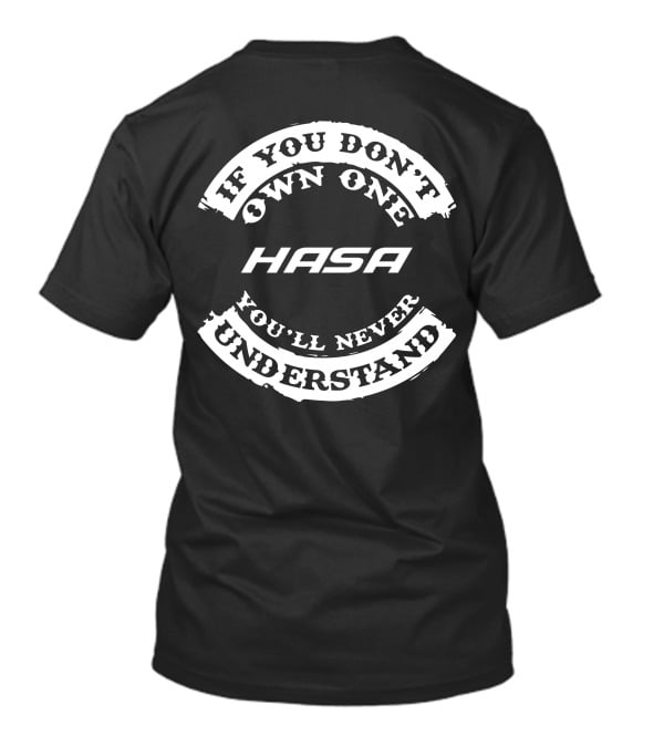 HASA If You Don't Own One You'll Never Understand T-Shirt
