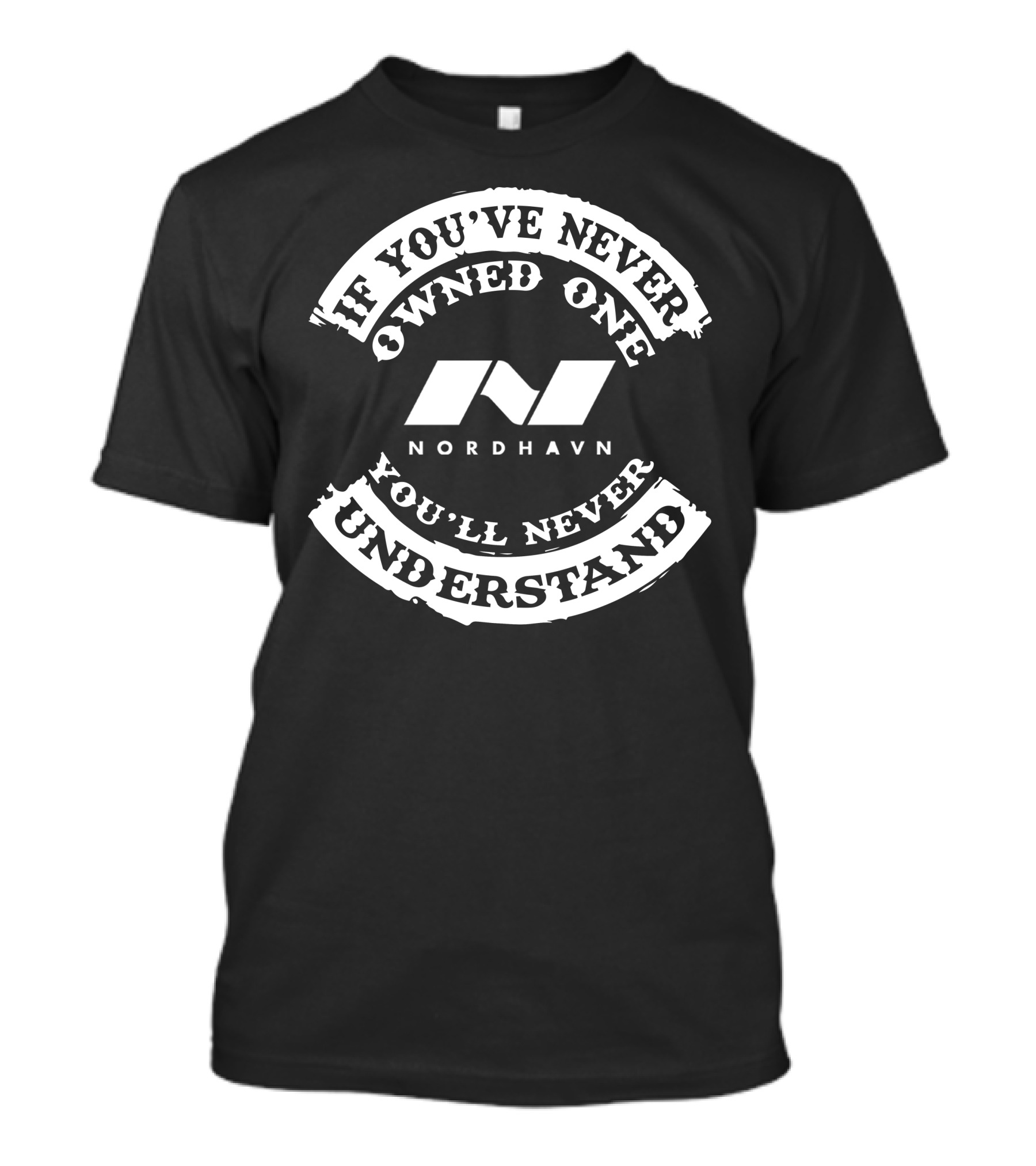If You've Never Owned One Nordhavn You'll Never Understand T-Shirt