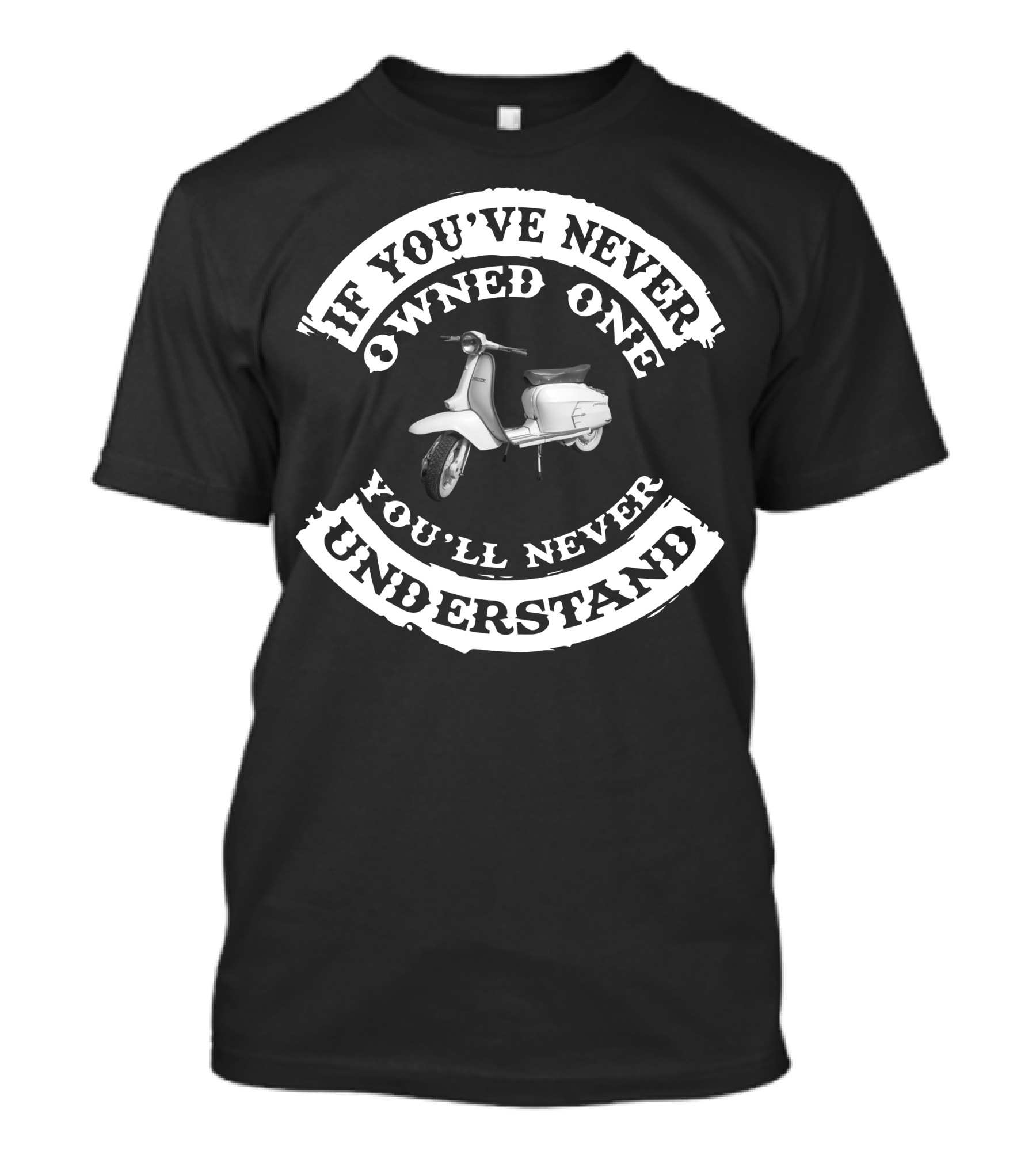 If You've Never Owned A Lambretta SX200 You'll Never Understand T-Shirt