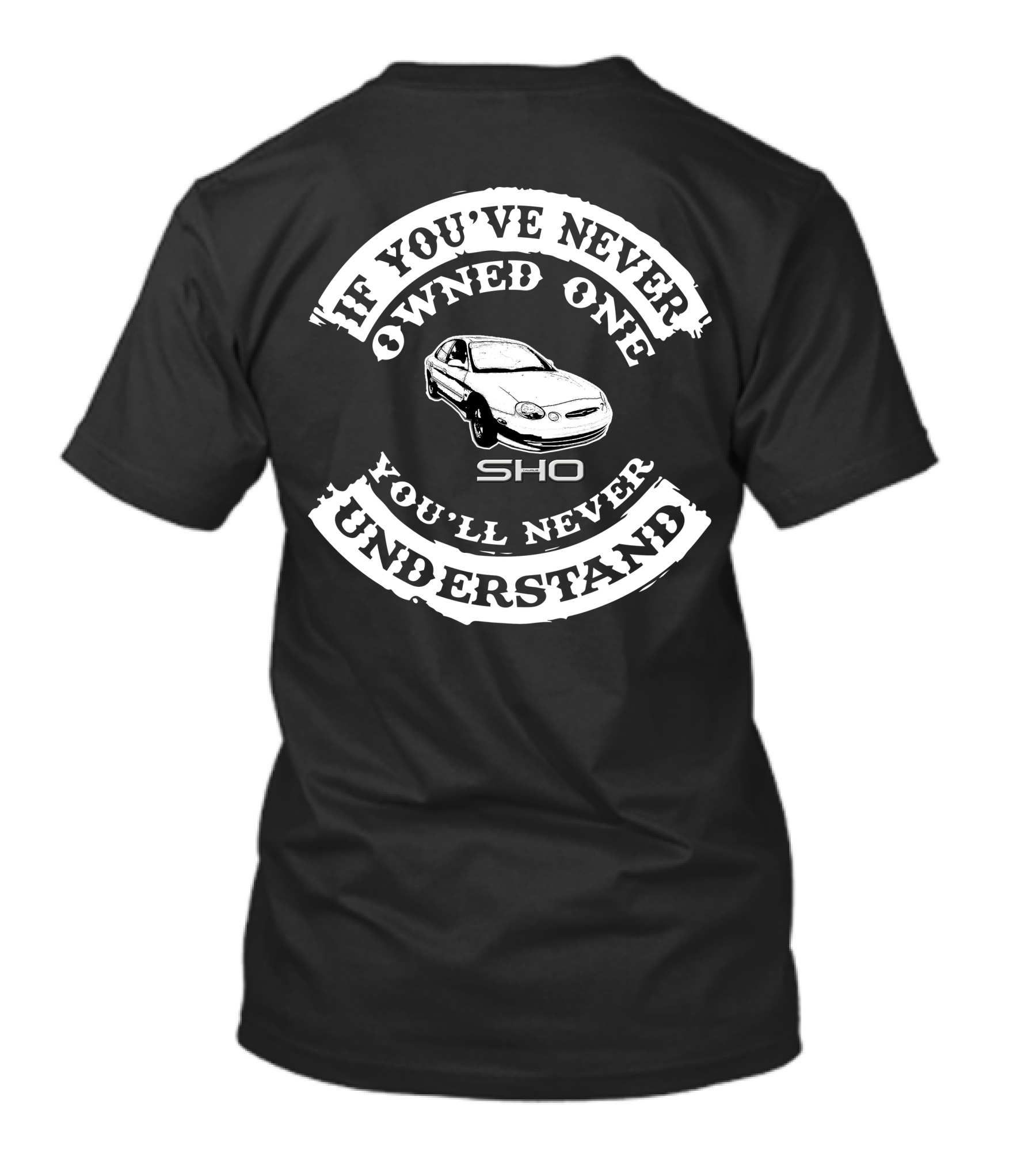 If You've Never Owned One You'll Never Understand Taurus SHO T-Shirt