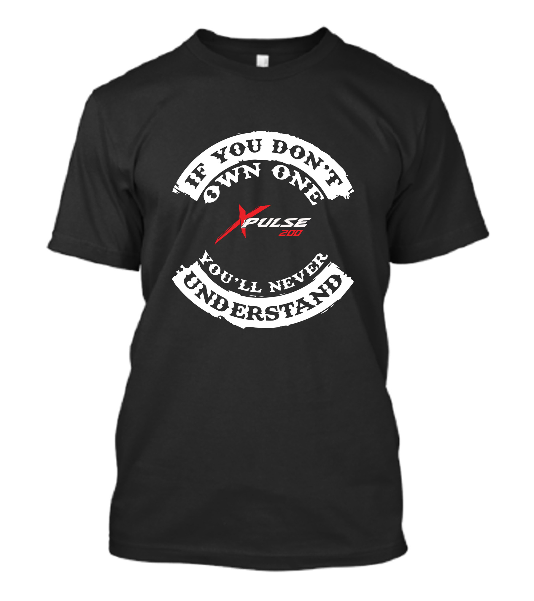If You Don't Own One You'll Never Understand X Pulse 200 Hero T-Shirt
