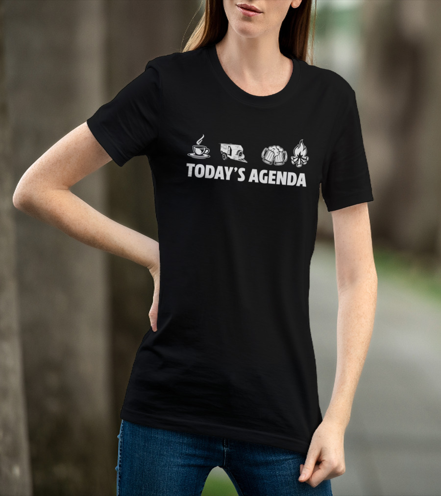 Today's Agenda Coffee Offroad Teardrop Trailer Beer Campfire T-Shirt