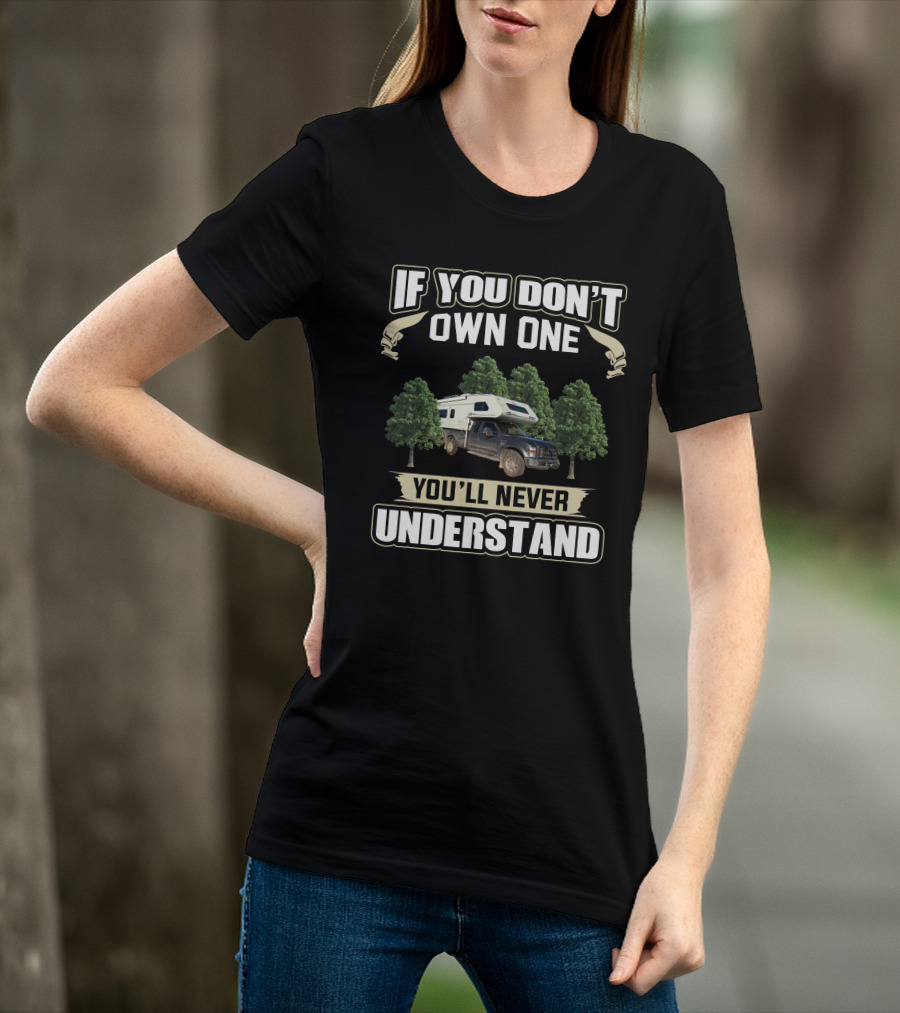 If You Don't Own One You'll Never Understand Lance Truck Camper Forest Adventure T-Shirt