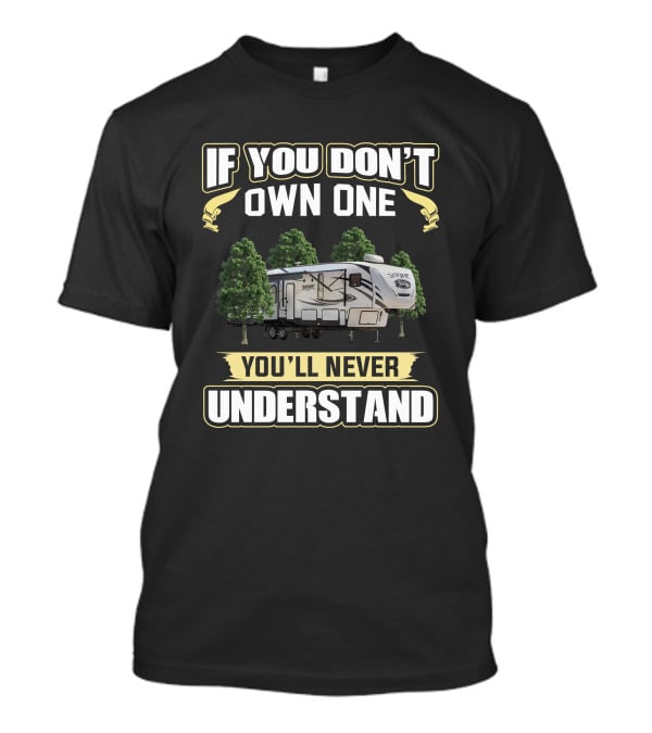 If You Don’t Own One You’ll Never Understand Sabre Rv T-Shirt