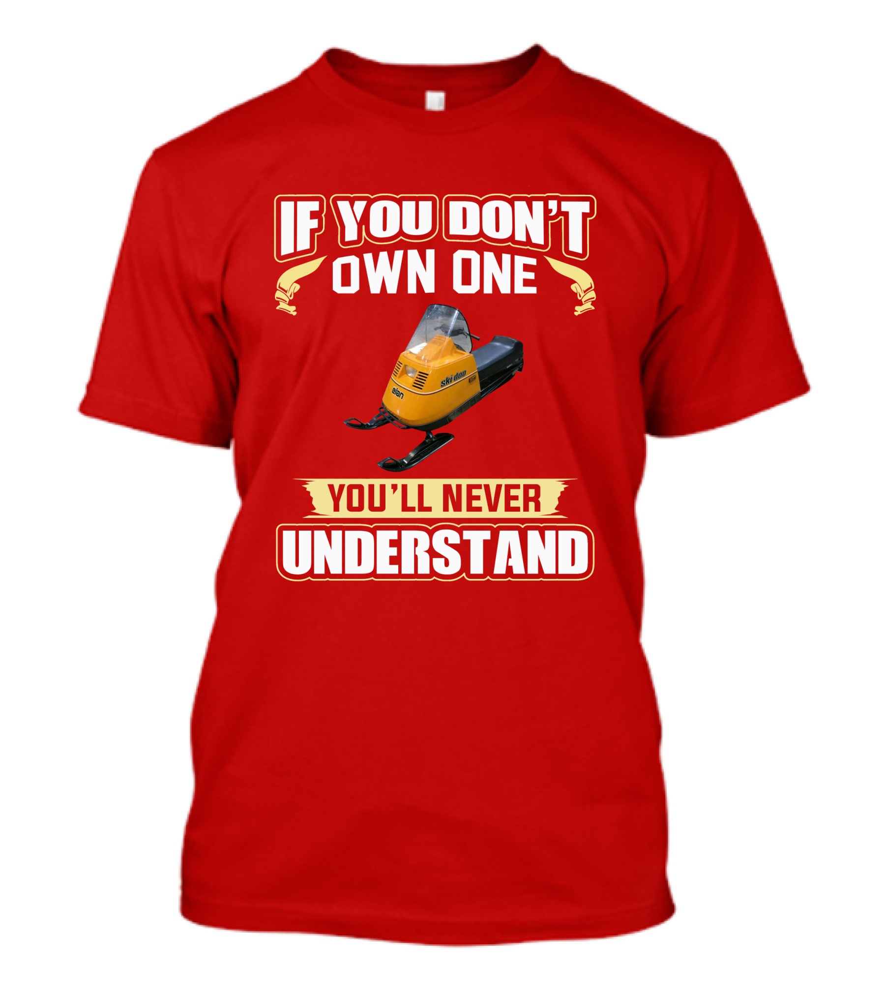 If You Don’t Own One Skidoo Elan You’ll Never Understand T-Shirt