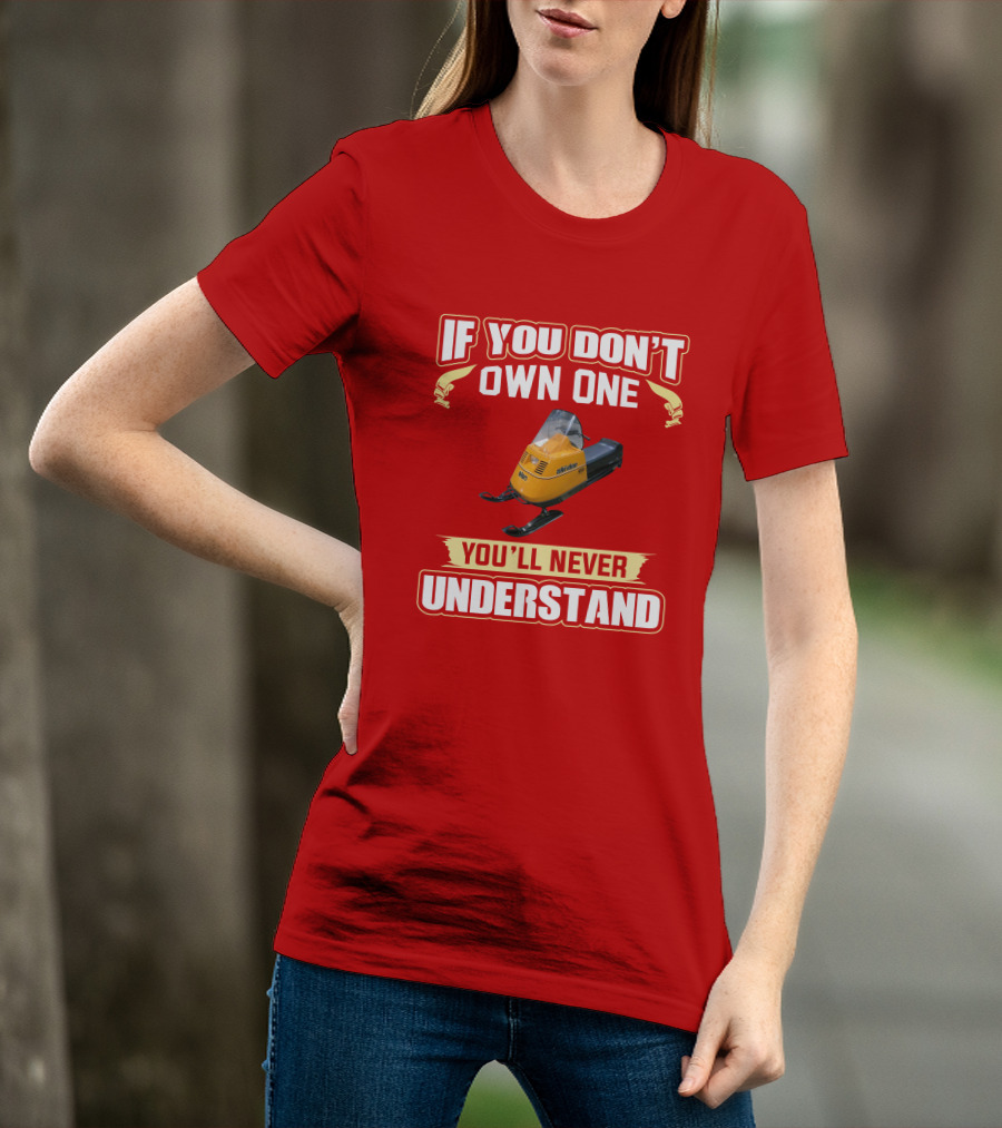 If You Don’t Own One Skidoo Elan You’ll Never Understand T-Shirt