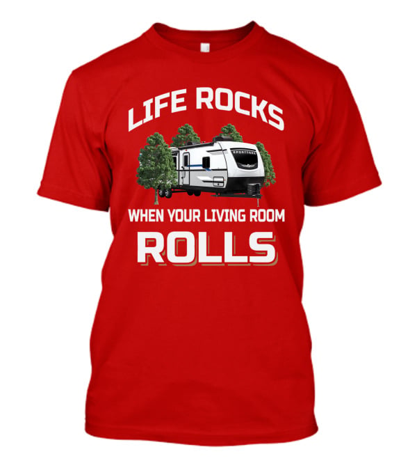 Life Rocks When Your Living Room Rolls Sporttrek T-Shirt