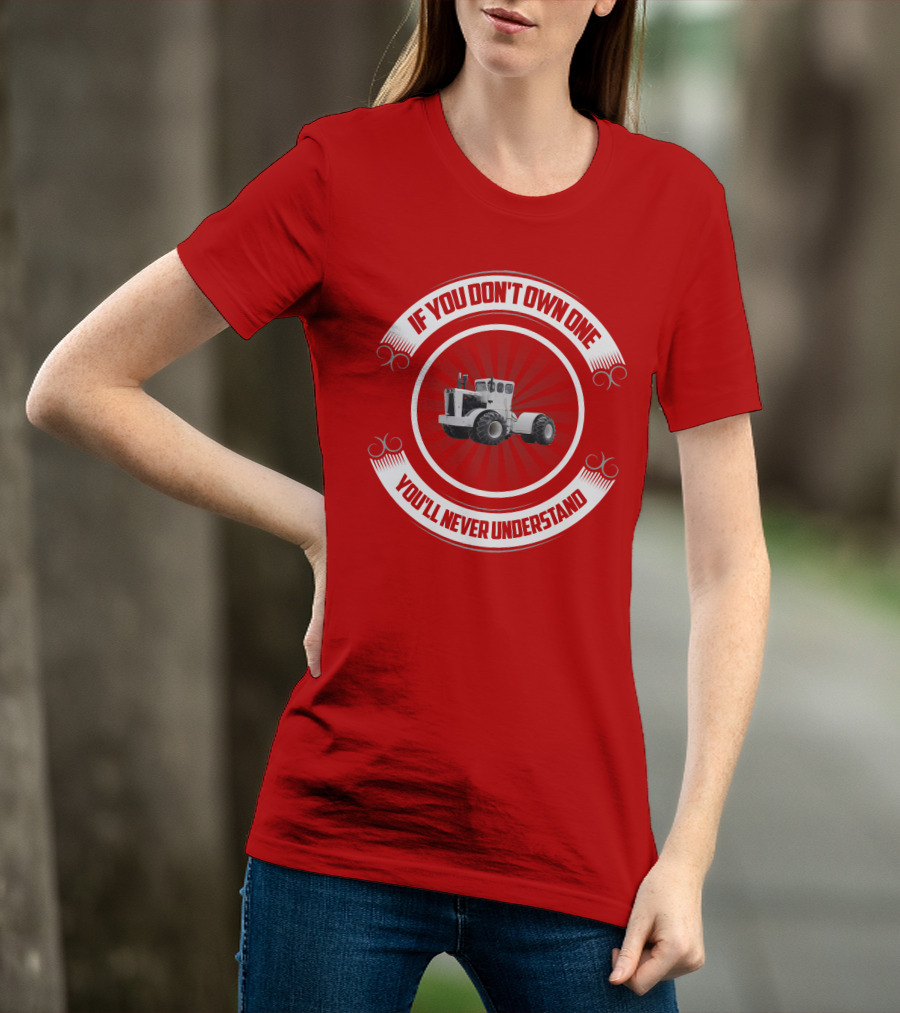 Big Bud If You Don't Own One You'll Never Understand T-Shirt