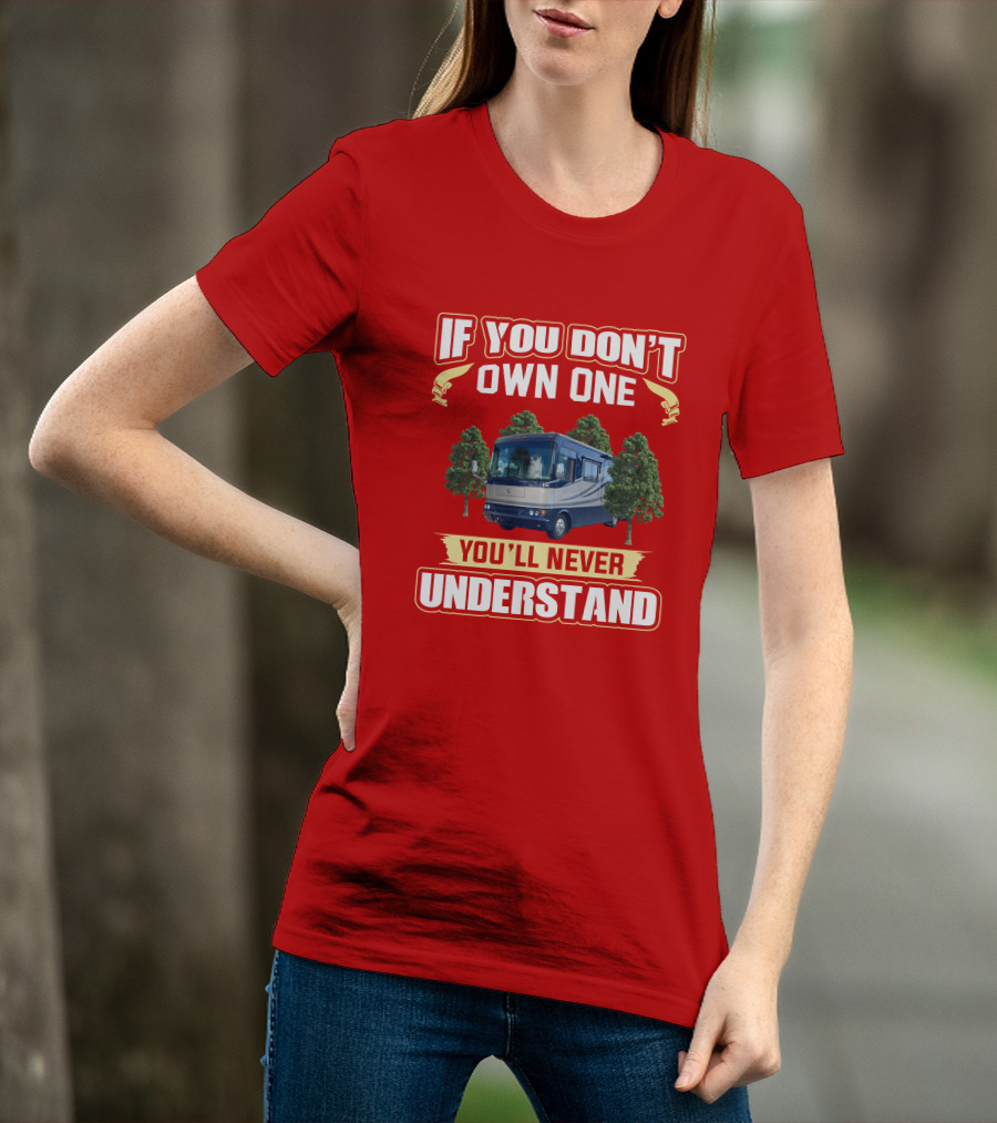 If You Don't Own One You'll Never Understand Safari Motorhome T-Shirt