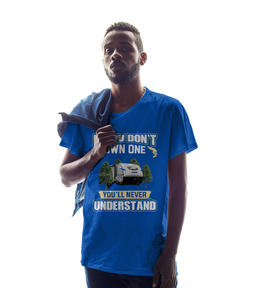 If You Don't Own One You'll Never Understand Rv Camping T-Shirt