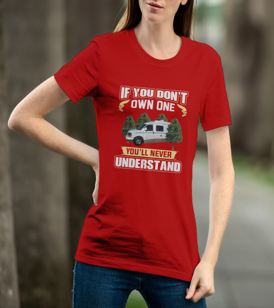 If You Don't Own One You'll Never Understand Roadtrek 210 T-Shirt