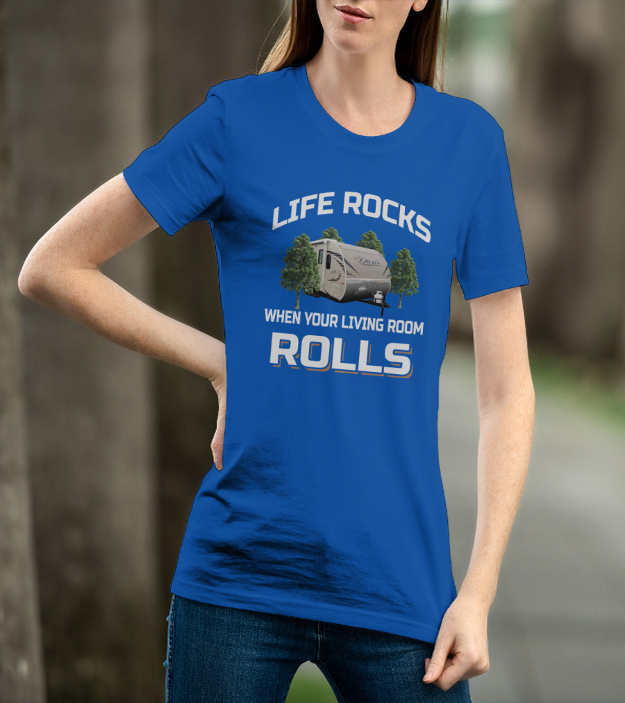 LIFE ROCKS WHEN YOUR LIVING ROOM ROLLS Oasis Trailer Forest Camper T-Shirt